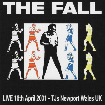 Live At TJ's, Newport (Wales, 16th April 2001) The Fall
