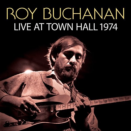 Live At Town Hall 1974 Roy Buchanan