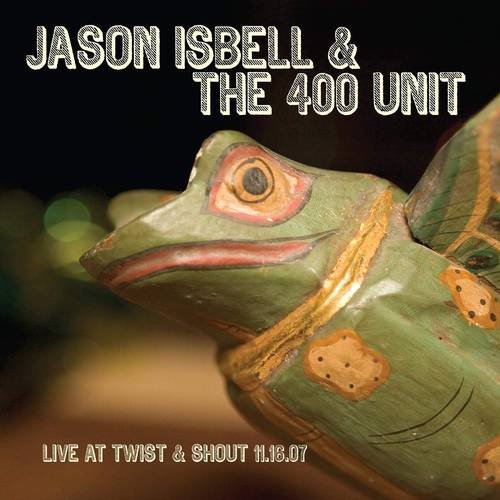 Live At Twist & Shout Jason Isbell and The 400 Unit