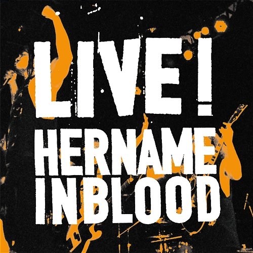 LIVE! HER NAME IN BLOOD