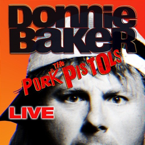 Live! Donnie Baker & The Pork Pistols