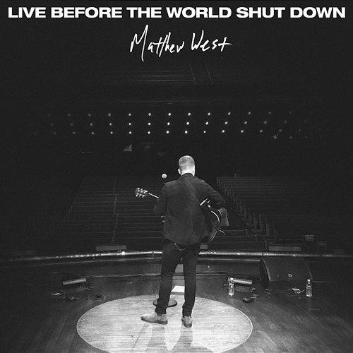 Live Before the World Shut Down - EP Matthew West