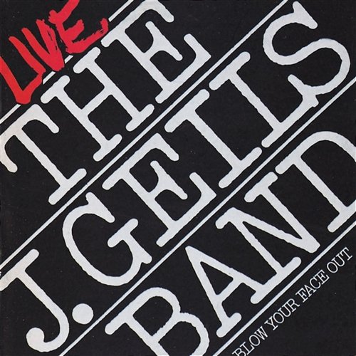 Live: Blow Your Face Out The J. Geils Band