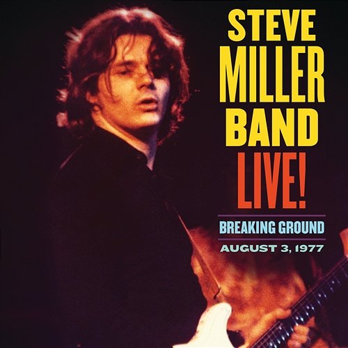 Live! Breaking Ground August 3, 1977 Steve Miller Band