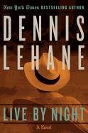 Live by Night Lehane Dennis