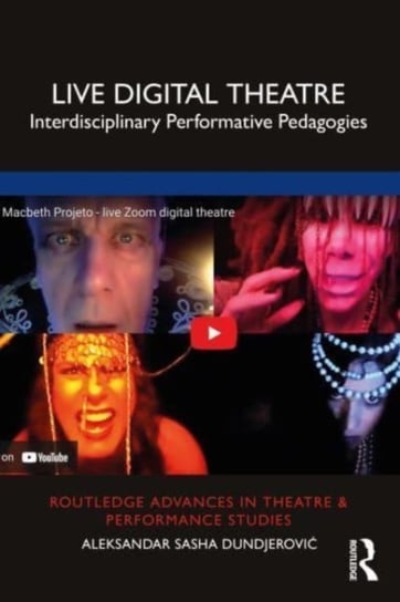 Live Digital Theatre: Interdisciplinary Performative Pedagogies Taylor & Francis Ltd.