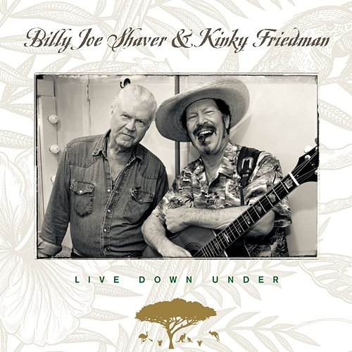 Live Down Under Billy Joe Shaver & Kinky Friedman