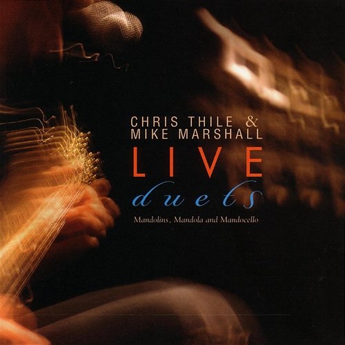 Live Duets Chris Thile, Mike Marshall