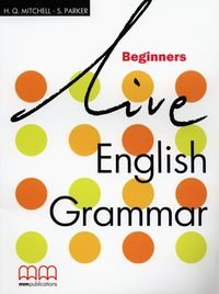 Live English Grammar. Beginners Mitchell H.Q., Parker S.