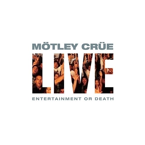 Live: Entertainment Or Death Mötley Crüe