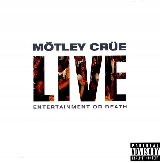 Live: Entertainment Or Death Motley Crue