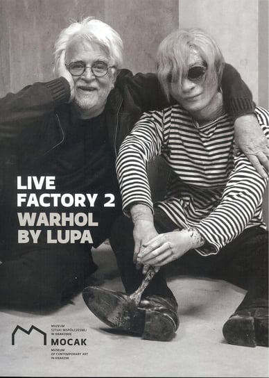 Live Factory 2. Warhol by Lupa Opracowanie zbiorowe