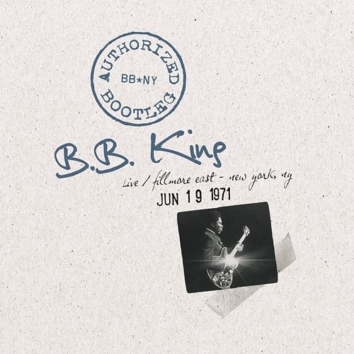 Live / Fillmore East - New York, NY June 19, 1971 B.B. King