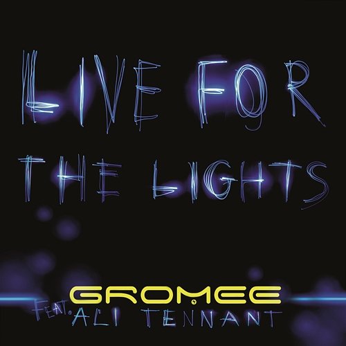 Live for the Lights Gromee feat. Ali Tennant