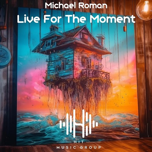 Live For The Moment Michael Roman
