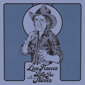 Live Forever: a Tribute To Billy Joe Shaver, płyta winylowa Shaver Billy Joe