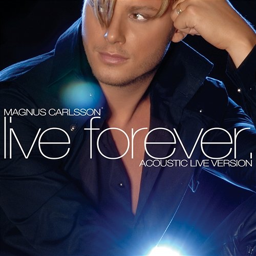 Live Forever Magnus Carlsson