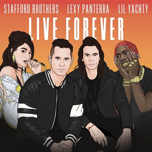 Live Forever Stafford Brothers feat. Lexy Panterra, Lil Yachty