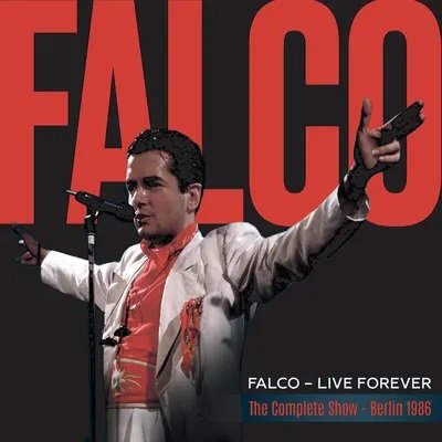 Live Forever: The Complete Show (Berlin 1986) Falco