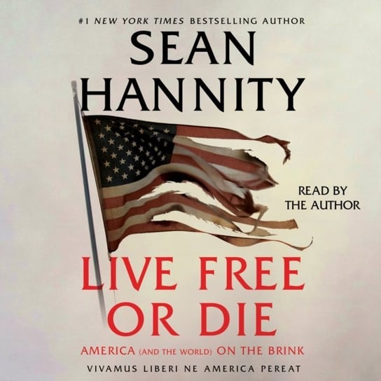 Live Free Or Die Hannity Sean