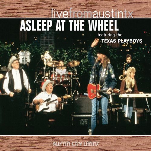 Live from Austin, TX: Asleep At the Wheel Asleep At The Wheel (feat. Texas Playboys)