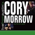 Live from Austin, TX: Cory Morrow Cory Morrow
