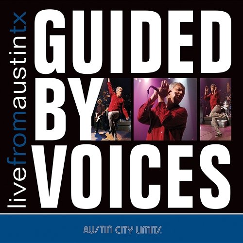 Live from Austin, TX: Guided by Voices Guided By Voices