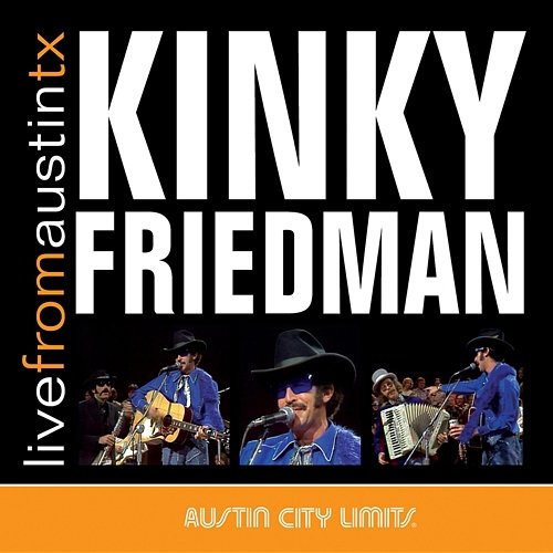 Live from Austin, TX: Kinky Friedman Kinky Friedman