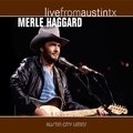 Live from Austin, TX: Merle Haggard Merle Haggard