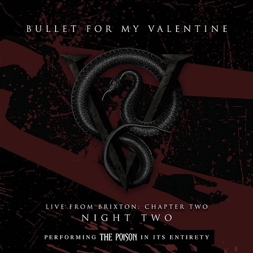 Live From Brixton: Chapter Two, Night Two, Performing The Poison In Its Entirety Bullet For My Valentine