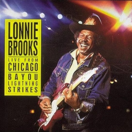 Live From Chicago Bayou Light by Lonnie Brooks Brooks Lonnie