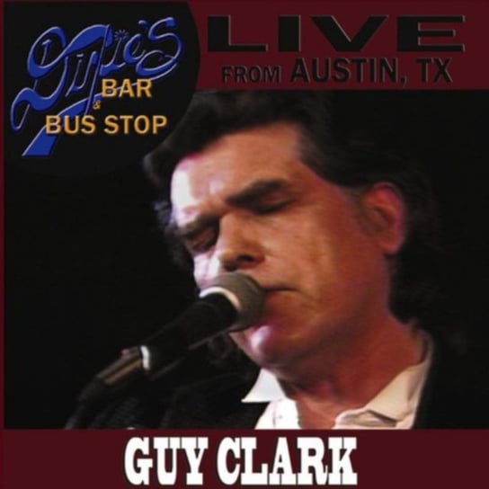 Live from Dixie's Bar & Bus Stop Guy Clark