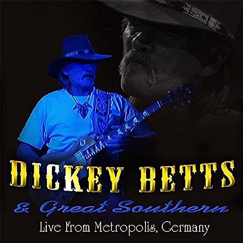 Live From Metropolis, Germany Dickey Betts & Great Southern