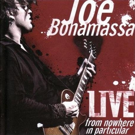 Live From Nowhere In Particular Bonamassa Joe