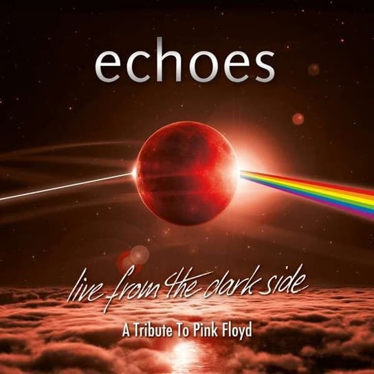 Live From The Dark Side. A Tribute To Pink Floyd Echoes