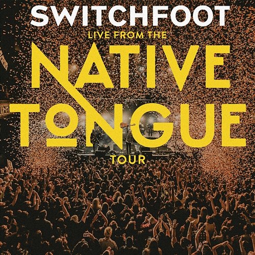 Live From The NATIVE TONGUE Tour Switchfoot
