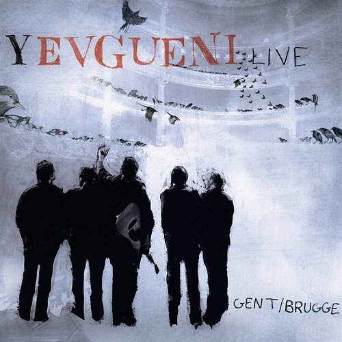 Live Gent / Brugge Yevgueni