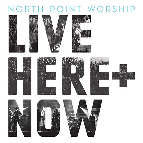 Live: Here + Now North Point Worship