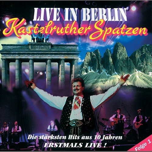 Live in Berlin Kastelruther Spatzen