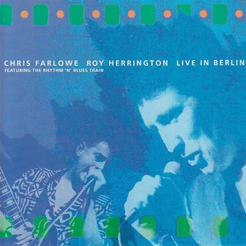 Live In Berlin Chris Farlowe, Roy Herrington feat. The Rhythm 'N' Blues Train