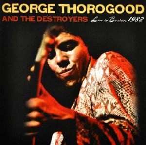 Live In Boston 1982 Thorogood George