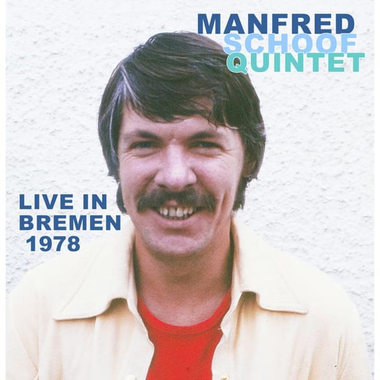 Live In Bremen 1978 Manfred Schoof Quintet
