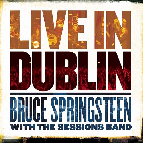 Live In Dublin Bruce Springsteen with the Sessions Band