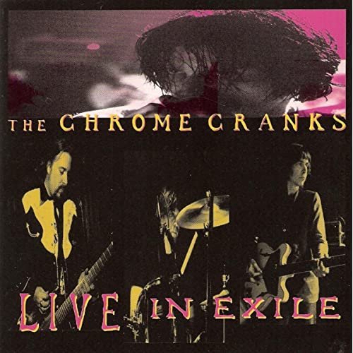 Live In Exile The Chrome Cranks