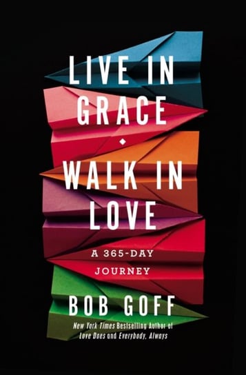 Live in Grace, Walk in Love: A 365-Day Journey Goff Bob