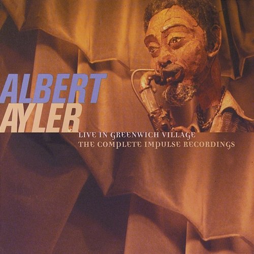 Live In Greenwich Village: The Complete Impulse Recordings Albert Ayler