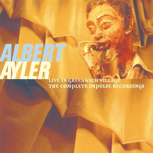 Live In Greenwich Village: The Complete Impulse Recordings Albert Ayler