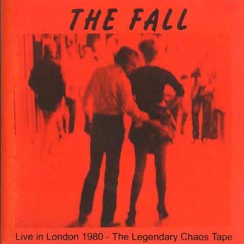 Live In London 1980: The Legendary Chaos Tape The Fall