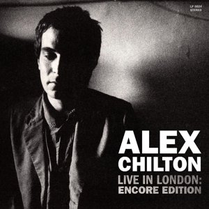 Live In London: Encore Edition Chilton Alex