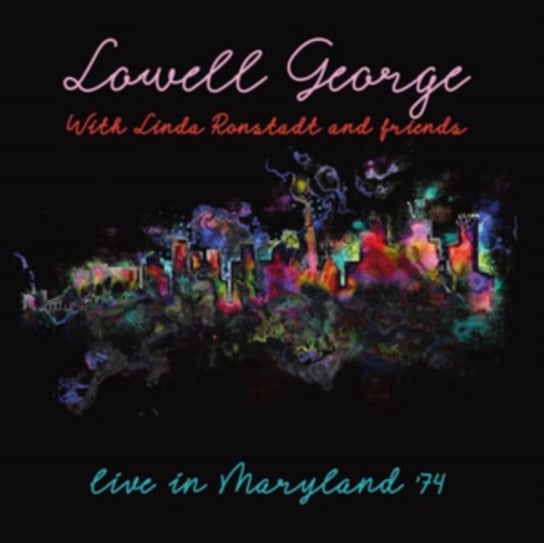 Live In Maryland 1974 George Lowell, Ronstadt Linda & Friends